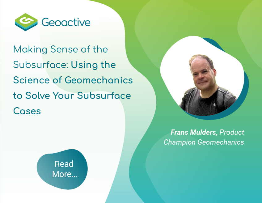 Making Sense of the Subsurface: Using the Science of Geomechanics to Solve Your Subsurface Cases