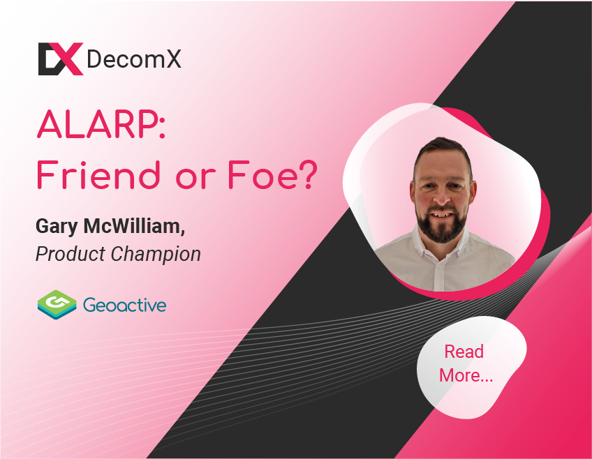 ALARP: Friend or Foe? When the Decision Isn't Enough