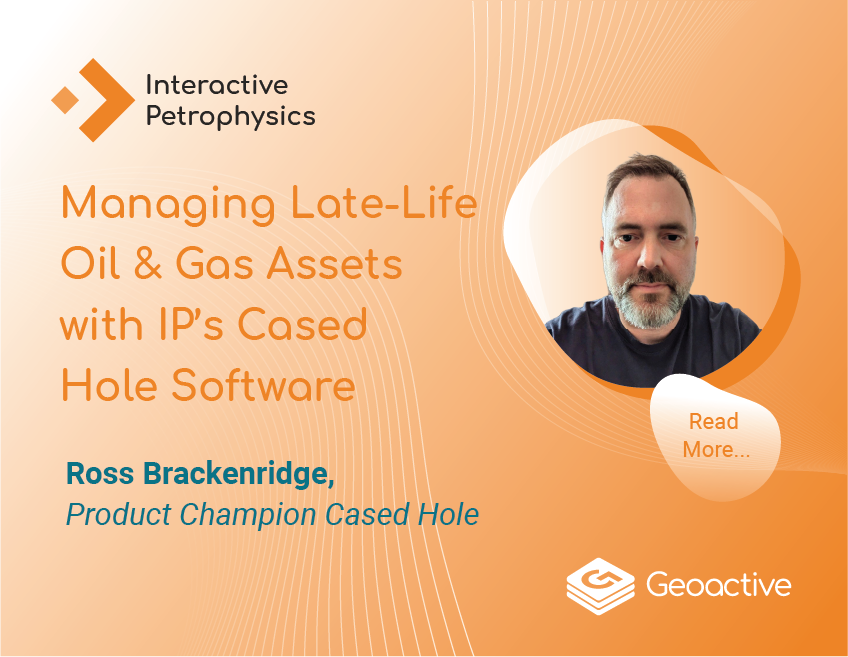 Managing Late-Life Oil & Gas Assets with IP’s Cased Hole Software